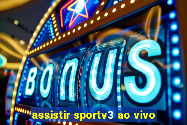 assistir sportv3 ao vivo