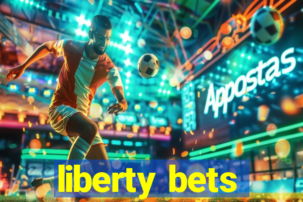 liberty bets