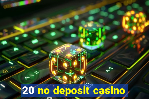 20 no deposit casino