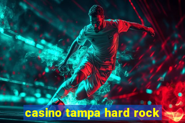 casino tampa hard rock