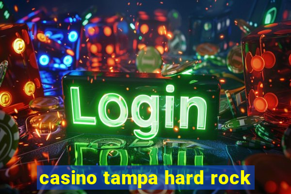 casino tampa hard rock