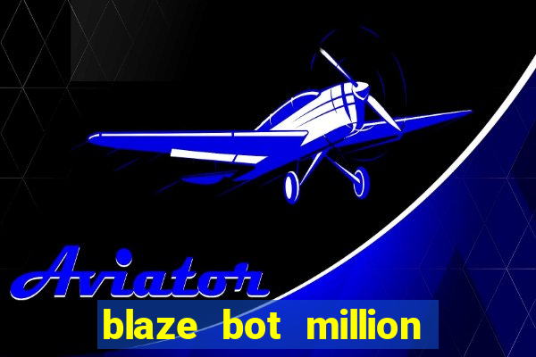 blaze bot million 2.0 crash