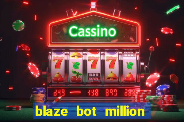 blaze bot million 2.0 crash