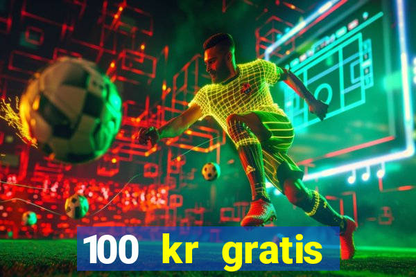 100 kr gratis casino 2016