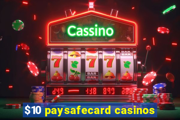 $10 paysafecard casinos