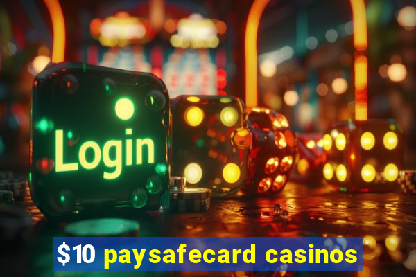 $10 paysafecard casinos