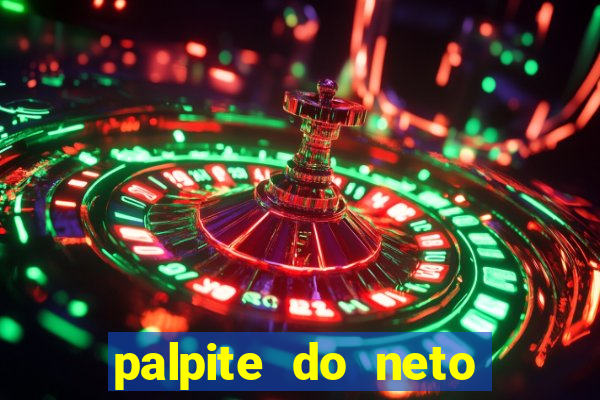 palpite do neto para hoje