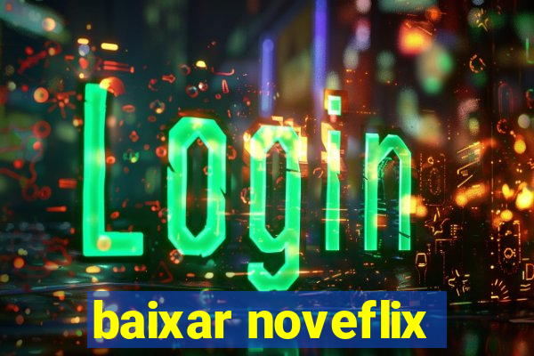 baixar noveflix