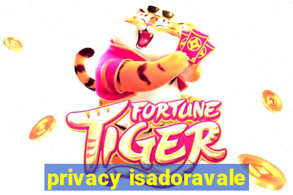 privacy isadoravale