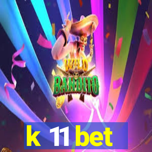 k 11 bet