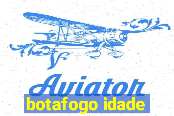 botafogo idade