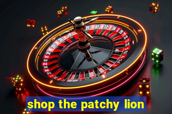 shop the patchy lion