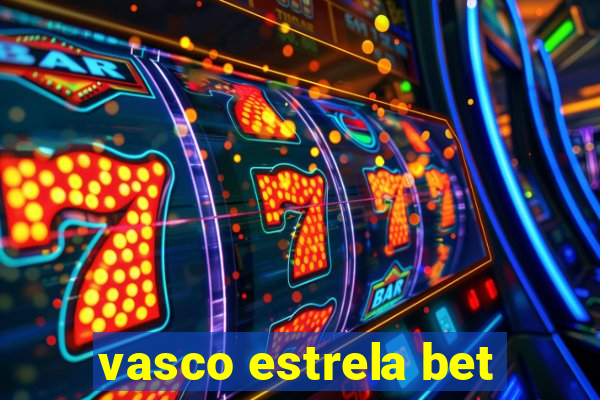 vasco estrela bet