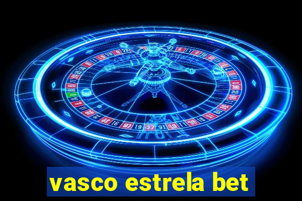 vasco estrela bet