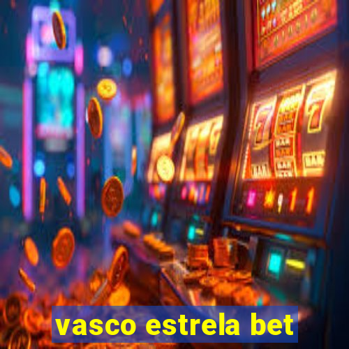 vasco estrela bet