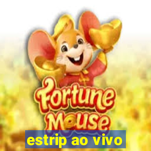 estrip ao vivo