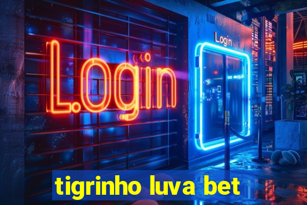 tigrinho luva bet