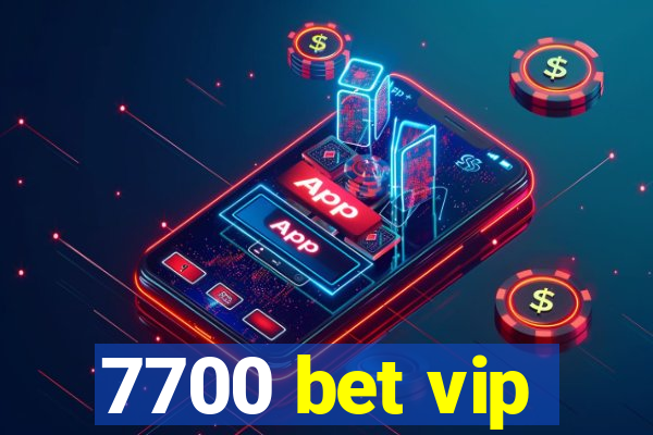 7700 bet vip