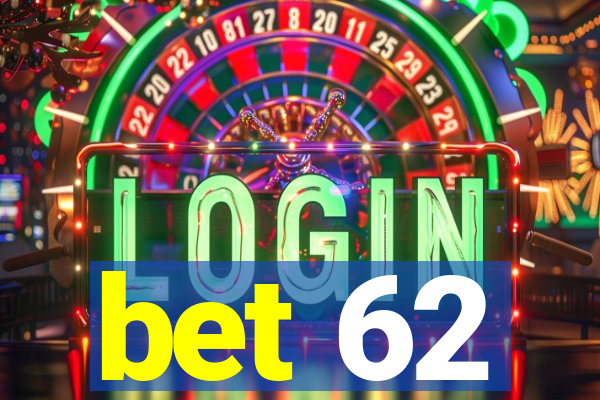 bet 62