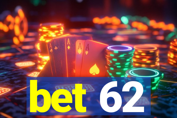 bet 62