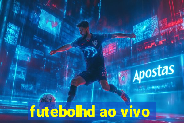 futebolhd ao vivo