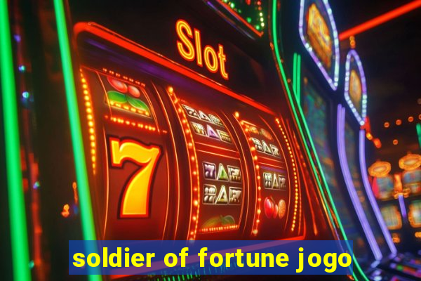 soldier of fortune jogo