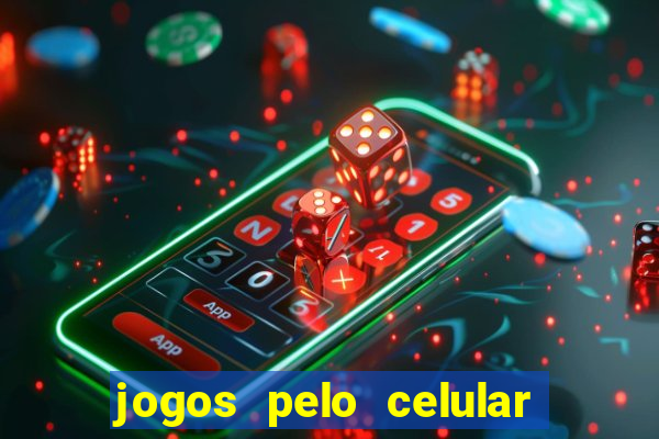 jogos pelo celular que ganha dinheiro