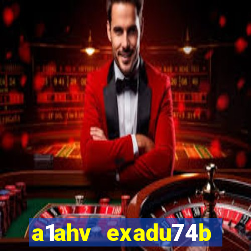 a1ahv exadu74b slots games