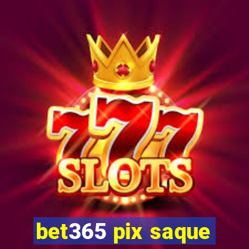 bet365 pix saque