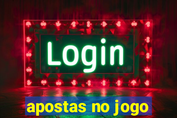 apostas no jogo