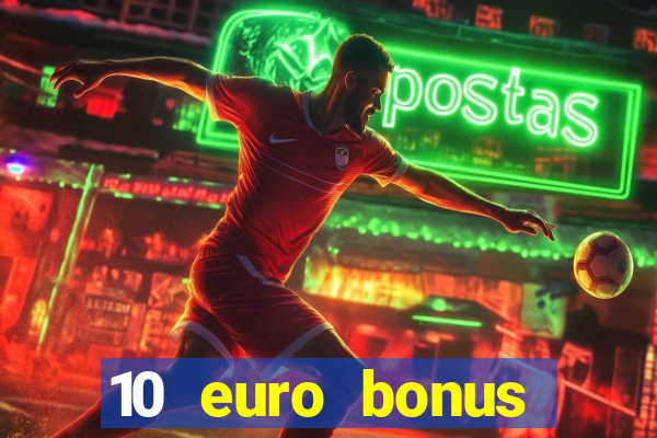 10 euro bonus einzahlung casino