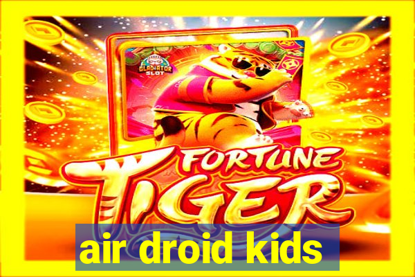 air droid kids