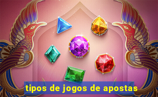 tipos de jogos de apostas