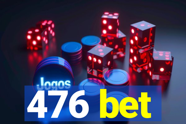 476 bet