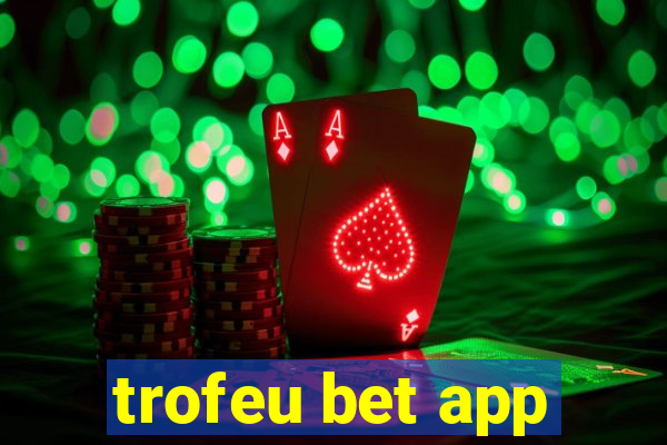 trofeu bet app