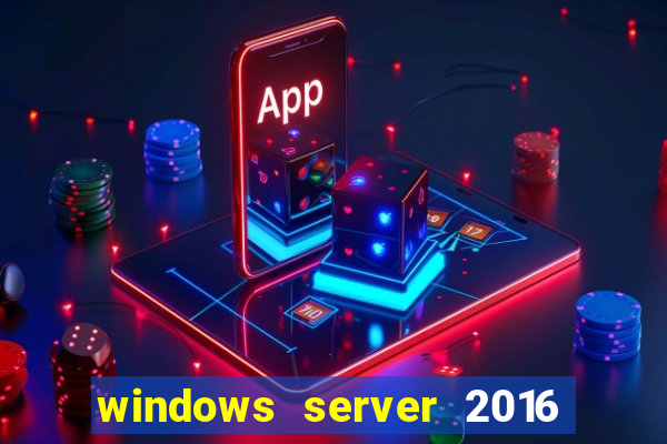 windows server 2016 download iso