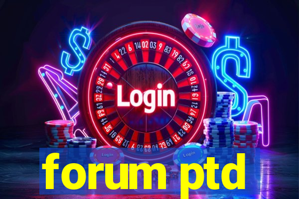 forum ptd