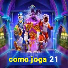 como joga 21