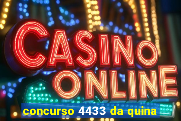 concurso 4433 da quina