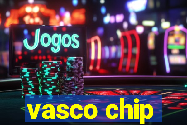 vasco chip