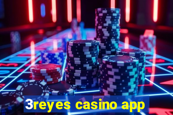 3reyes casino app