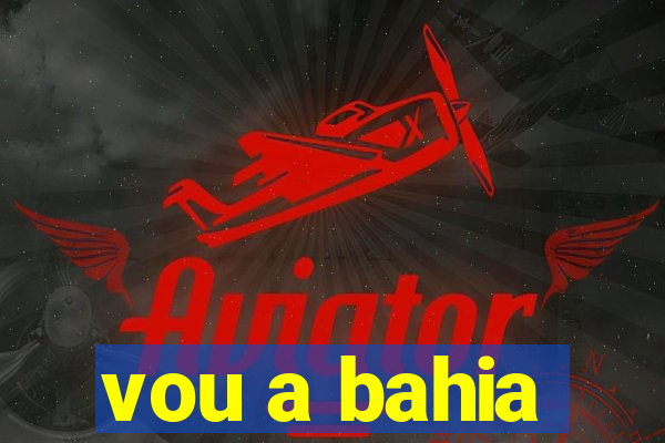 vou a bahia