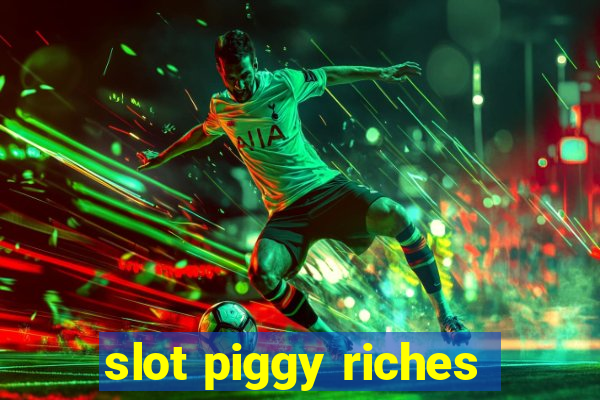 slot piggy riches