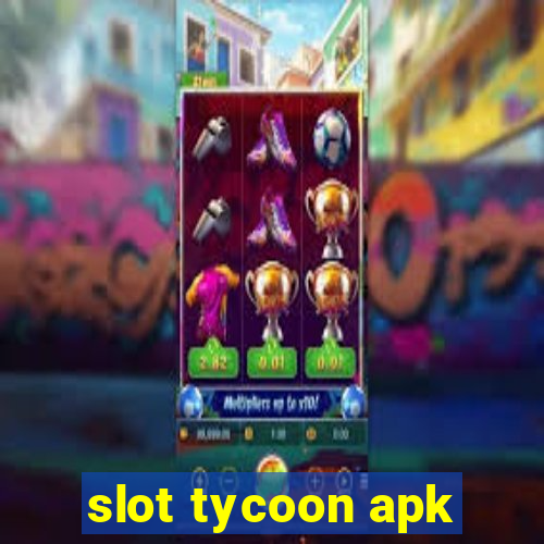 slot tycoon apk