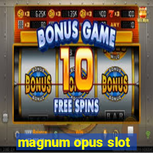 magnum opus slot