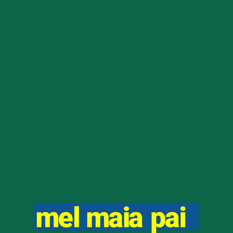 mel maia pai