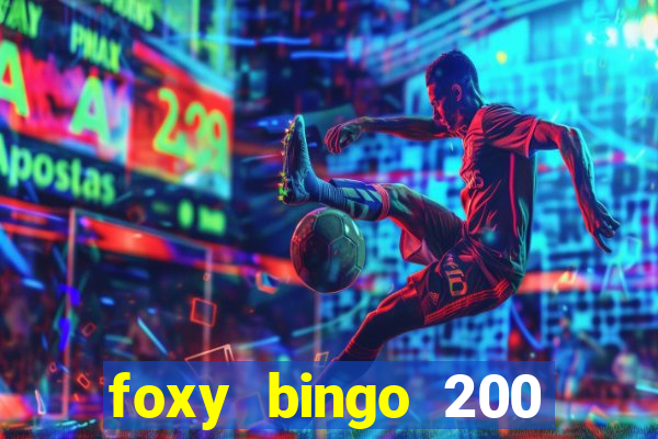 foxy bingo 200 free spins