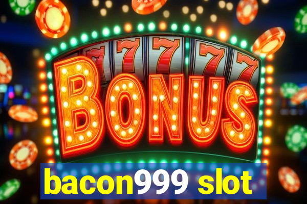 bacon999 slot