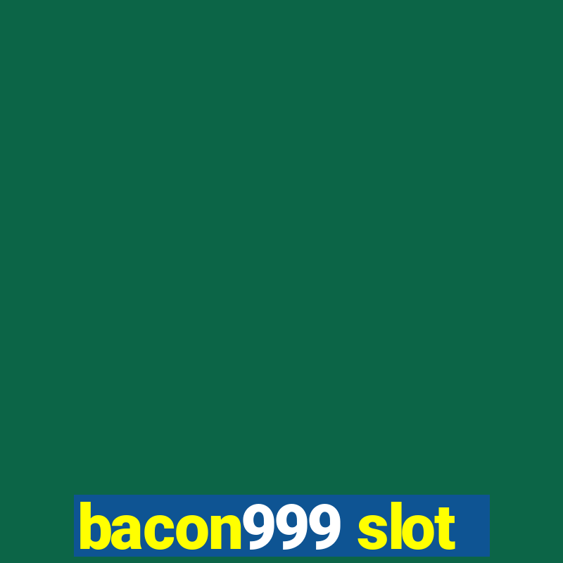 bacon999 slot