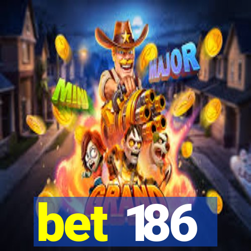 bet 186